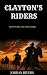 CLAYTON'S RIDERS: SIX OUTLA...