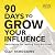 90 Days to Grow Your Influe...