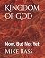 Kingdom of God: Now, But No...