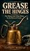 Grease the Hinges: The Glor...