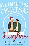 All I Want for Christmas is Hughes by Jenny Lane All I Want for Christmas is Hughes by Jenny Lane