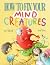 How To Fix Your Mind Creatures