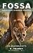 Fossa : 100 Amazing Facts A...