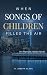 When Songs of Children Filled the Air by N. Joseph Glass