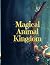 Magical Animal Kingdom: A C...