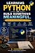 DON'T JUST LEARN PYTHON. BU...
