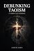 Debunking Taoism: A Christi...