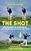 THE SHOT by Chris Millard