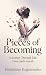 Pieces Of Becoming by Hithashree Raghavendra