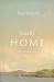 Finally Home: The Christian Hope of Heaven