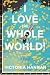 I Love the Whole World!