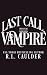 Last Call, Vampire by R.L. Caulder