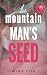 The Mountain Man's Seed: A ...