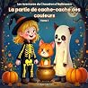 La partie de cache-cache des couleurs: Un album d'éveil d'Halloween pour découvrir les couleurs de l'automne (3 à 6 ans) (Les Aventures du Chaudron d'Halloween) (French Edition)