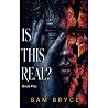 Is This Real? by Sam Bryce Is This Real? by Sam Bryce