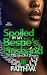 Spoiled By My Bestie's Husband 3 by Faith W.