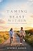 Taming the Beast Within - I...