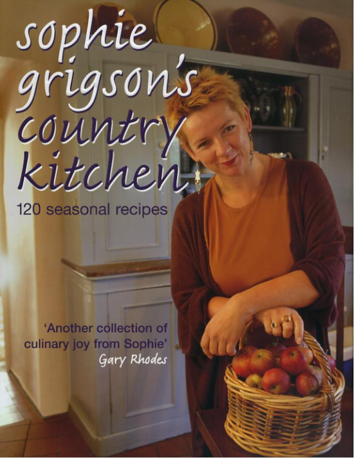 Sophie Grigson's Country Kitchen: 120 Seasonal Recipes