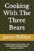 Cooking With The Three Bear...