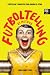 EL MÉTODO FUTBOLTELLING: STORYTELLING Y ARQUETIPOS PARA ORDENAR EL FUTBOL (LIBROFUTBOL.COM) (Spanish Edition)
