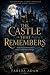 THE CASTLE THAT REMEMBERS: ...
