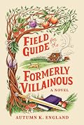 Field Guide for the Formerly Villainous