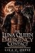 The Luna Queen Emergency Contact: A Dark Fated Mates Wolf Shifter Romance with an Ancient Lycan King and a Human Mate — HEA Guaranteed