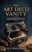 The Art Deco Vanity by K. J. McGillick