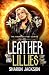 Leather and Lillies: The Ha...