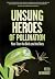 Unsung Heroes of Pollinatio...