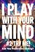 I PLAY WITH YOUR MIND #2: T...