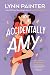 Accidentally Amy by Lynn Painter Accidentally Amy by Lynn Painter