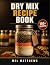 Dry Mix Recipe Book: 150 Ma...