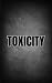 TOXICITY (Dowde Crew of Fre...