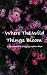 WHERE THE WILD THINGS BLOOM