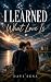 I Learned What Love Is