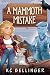 A Mammoth Mistake: A Cozy P...