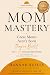 Mom Mastery: The 8-Step Mom...