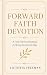 Forward Faith Devotion: A 7...