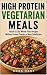 High Protein Vegetarian Mea...