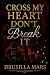 Cross My Heart, Don't Break...