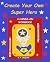 Create Your Own Super Hero by Donald Benjamin