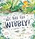 We Are the Wibbly!: A Tadpo...