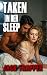 Taken in Her Sleep: He Keep...