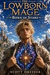 The Lowborn Mage:...