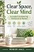 Clear Space, Clear Mind : A...