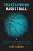 Transcending Basketball: Mo...
