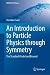 An Introduction to Particle Physics through Symmetry by Veronica Sanz