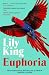 Euphoria by Lily King Euphoria by Lily King