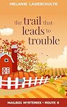 The Trail That Le...